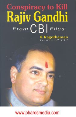 Conspiracy to Kill Rajiv Gandhi: From the CBI files